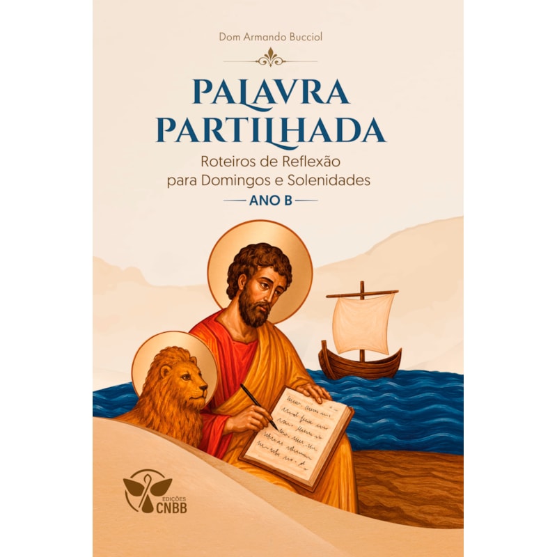 Palavra Partilhada: Roteiros de Reexão para Domingos e Solenidades do Ano B
